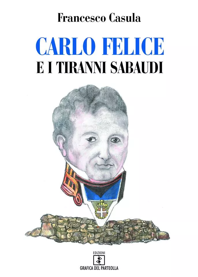 l’Opera Carlo Felice e i tiranni sabaudi di Francesco Casula – 31 MARZO A GAVOI –