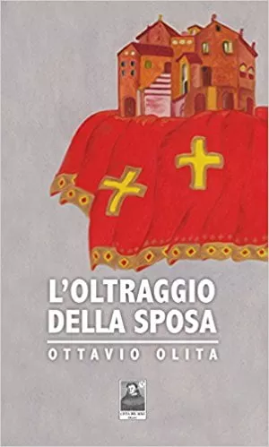 PRESENTAZIONE DEL LIBRO DI OTTAVIO OLITA “L’OLTRAGGIO DELLA SPOSA”